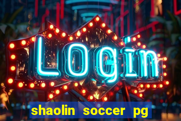 shaolin soccer pg soft demo